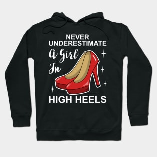 Never Underestimate a Girl In High Heels Hoodie